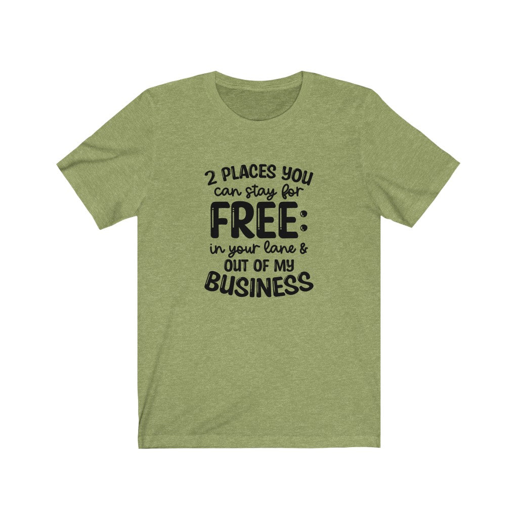 2 Places You Can Stay T-shirt, Sarcastic Tshirt, Out of My Business T-shirt