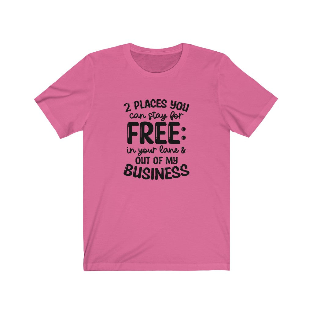 2 Places You Can Stay T-shirt, Sarcastic Tshirt, Out of My Business T-shirt