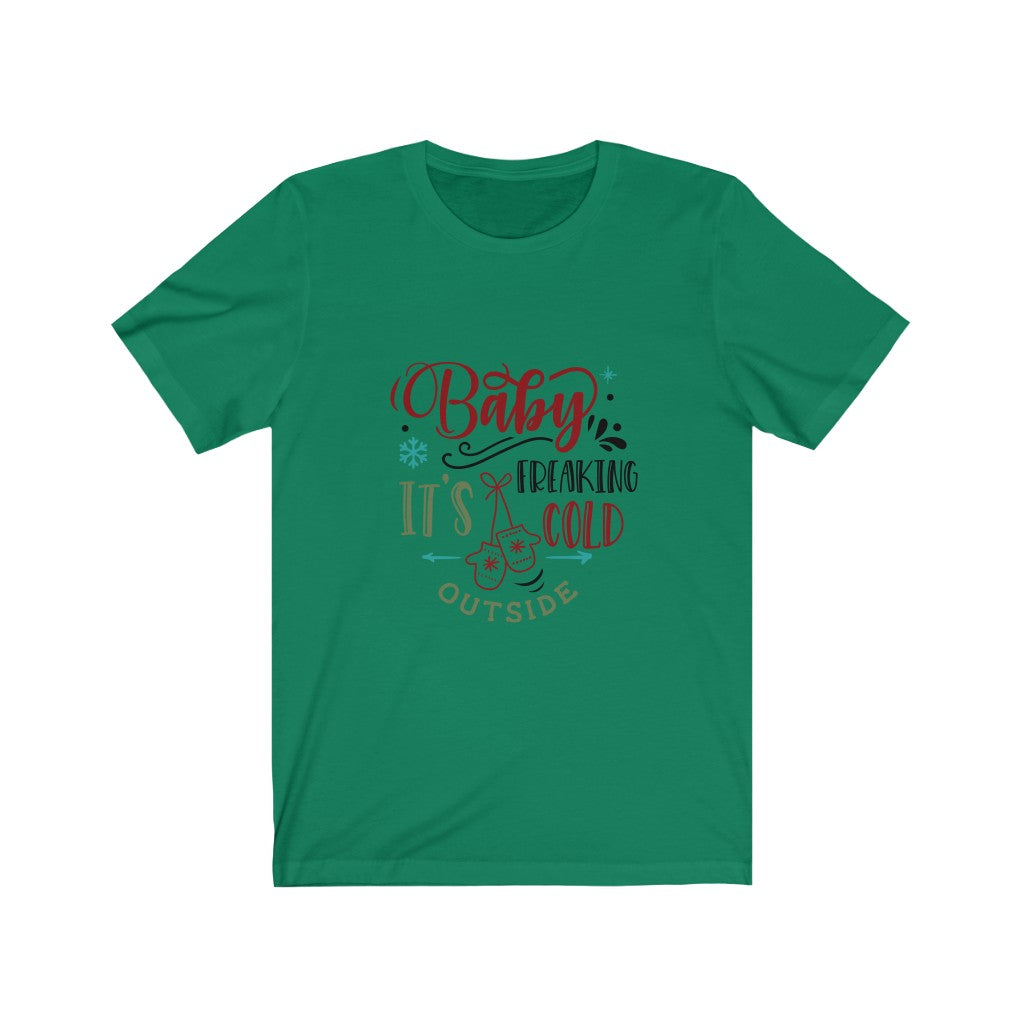 Baby Its Freaking Cold Outside Unisex Jersey Short Sleeve Tee