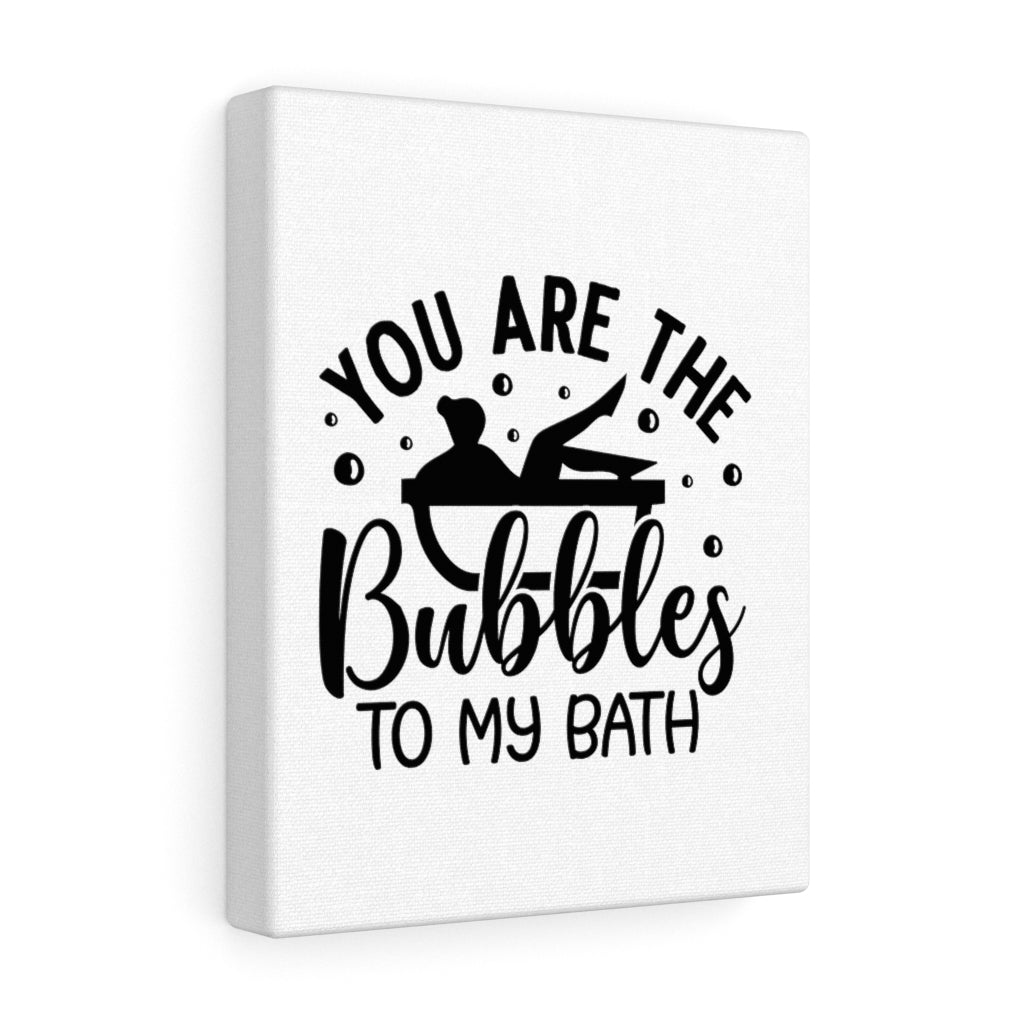 You Are the Bubbles Canvas Gallery Wraps