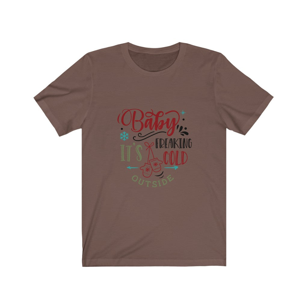 Baby Its Freaking Cold Outside Unisex Jersey Short Sleeve Tee
