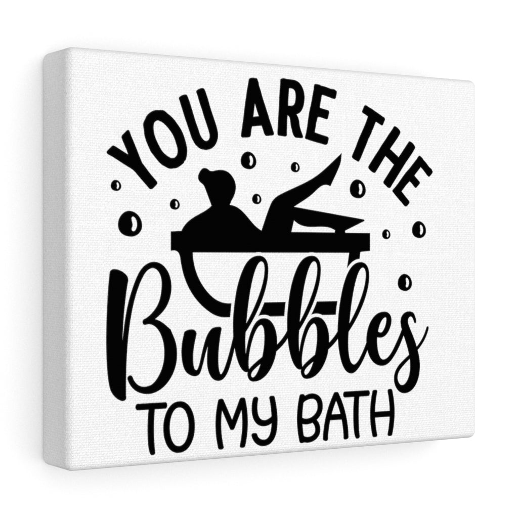 You Are the Bubbles Canvas Gallery Wraps