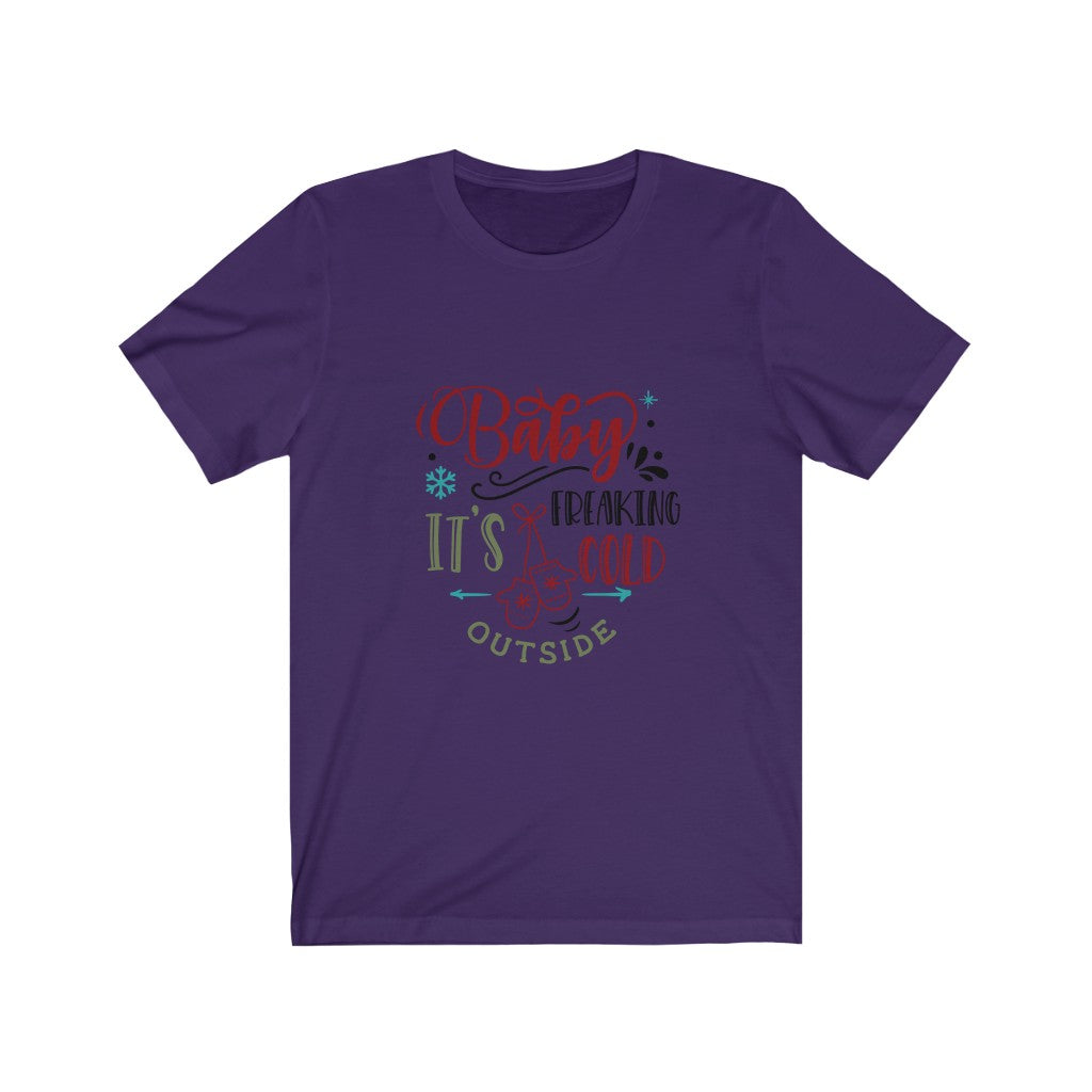 Baby Its Freaking Cold Outside Unisex Jersey Short Sleeve Tee