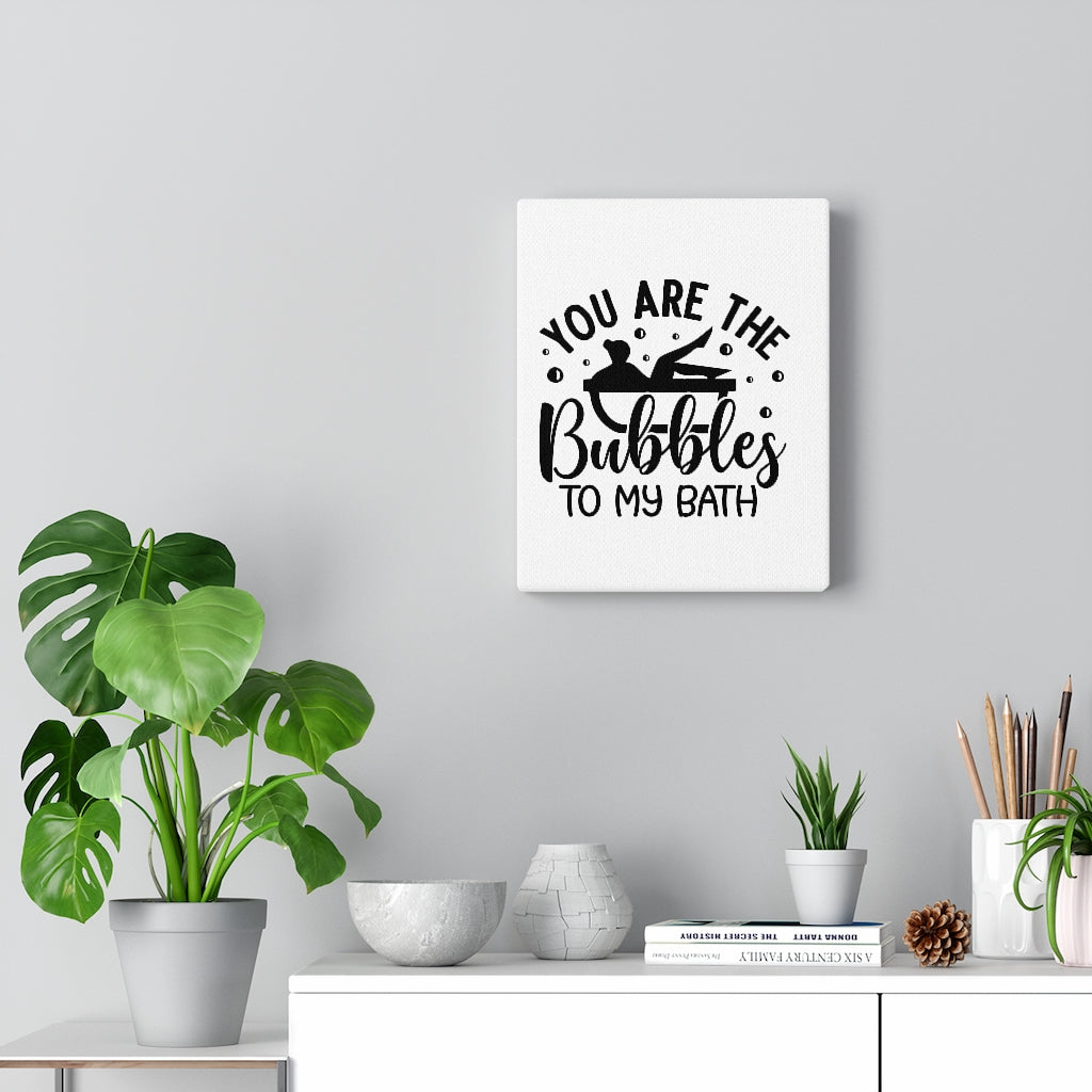 You Are the Bubbles Canvas Gallery Wraps