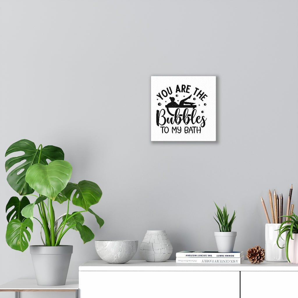 You Are the Bubbles Canvas Gallery Wraps