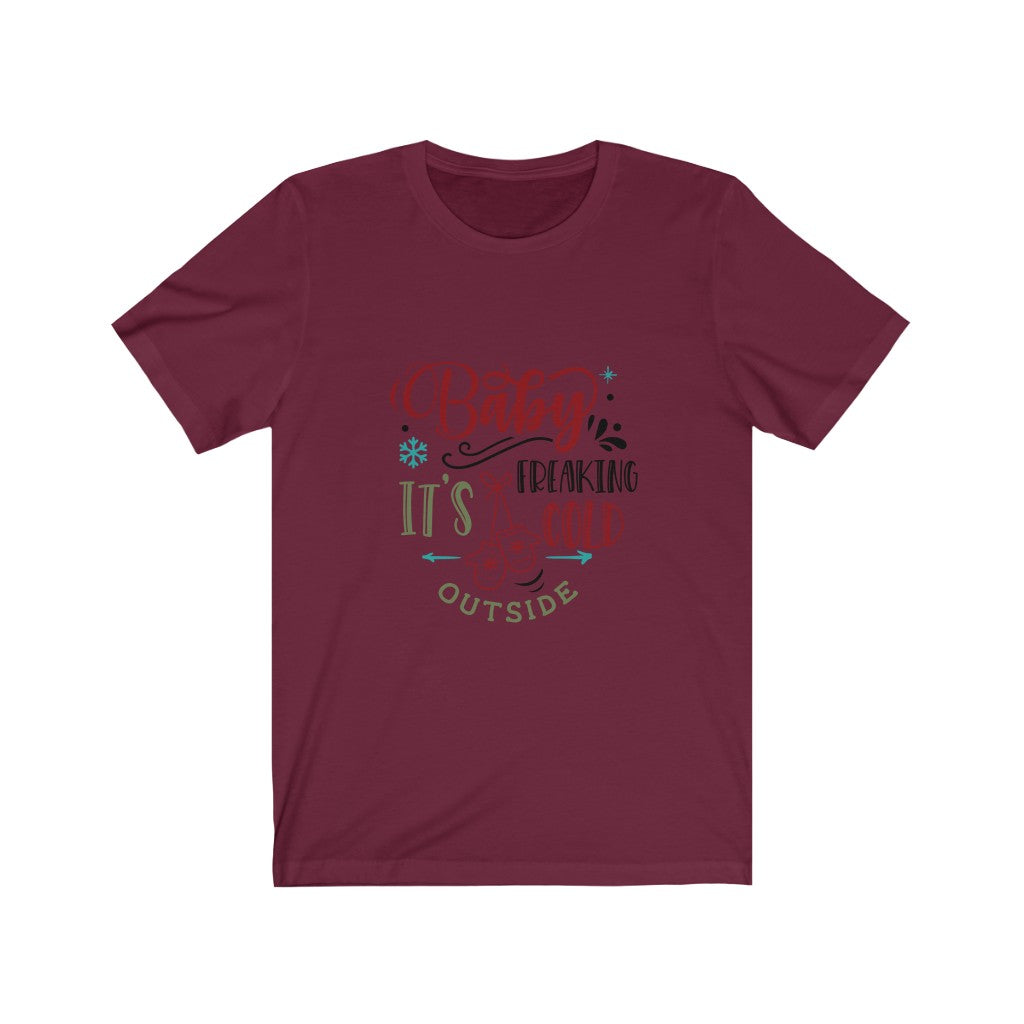 Baby Its Freaking Cold Outside Unisex Jersey Short Sleeve Tee
