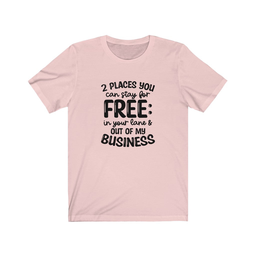 2 Places You Can Stay T-shirt, Sarcastic Tshirt, Out of My Business T-shirt