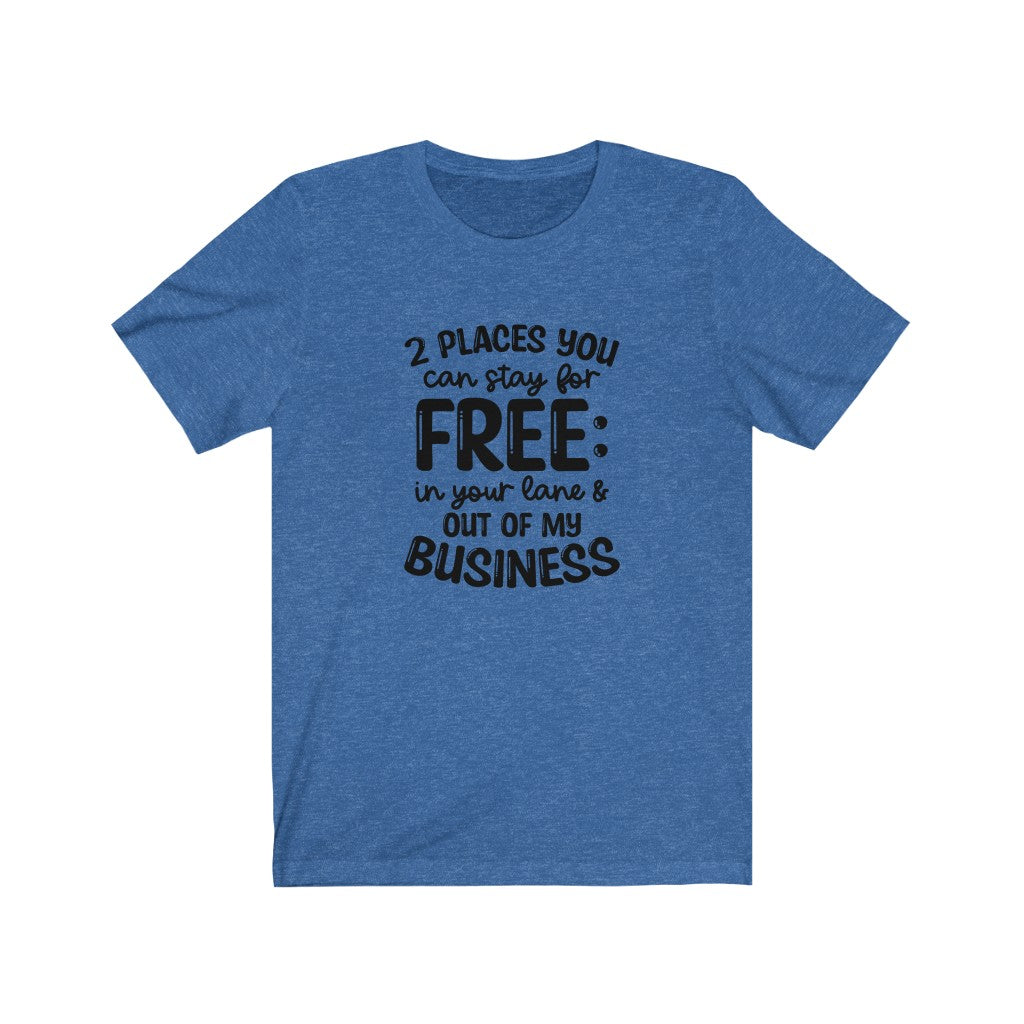 2 Places You Can Stay T-shirt, Sarcastic Tshirt, Out of My Business T-shirt
