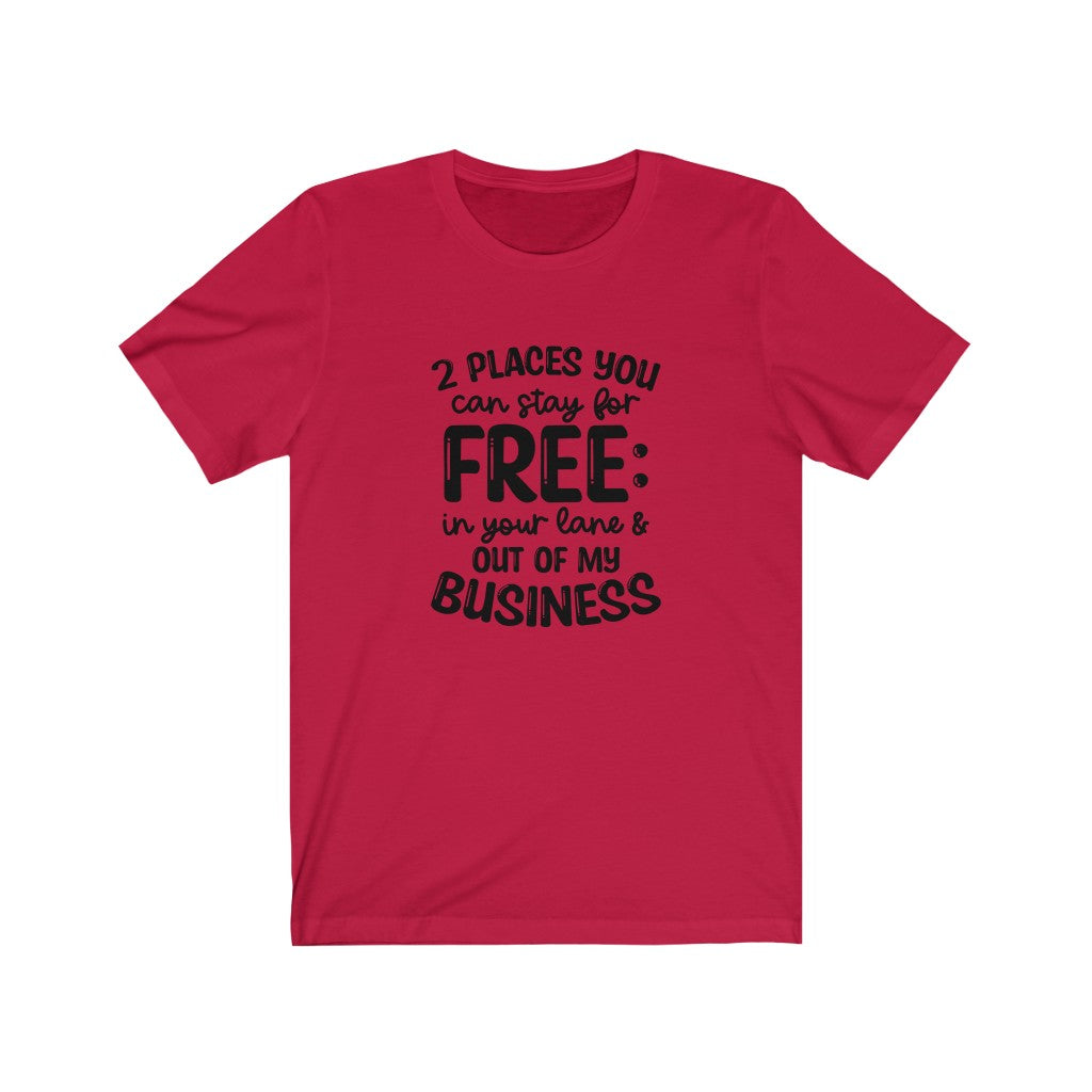2 Places You Can Stay T-shirt, Sarcastic Tshirt, Out of My Business T-shirt