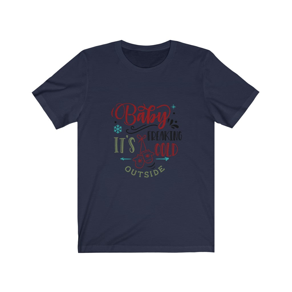 Baby Its Freaking Cold Outside Unisex Jersey Short Sleeve Tee