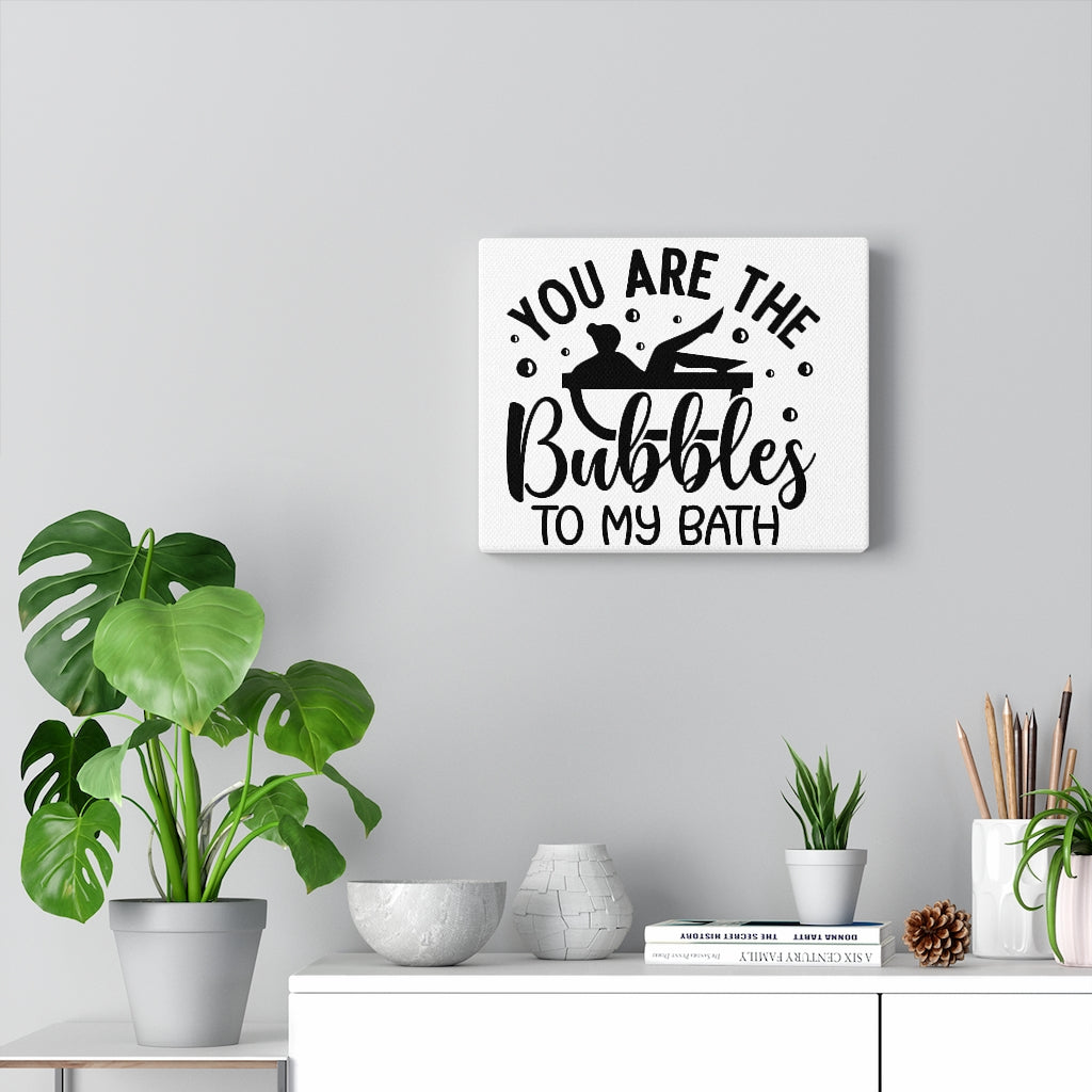 You Are the Bubbles Canvas Gallery Wraps