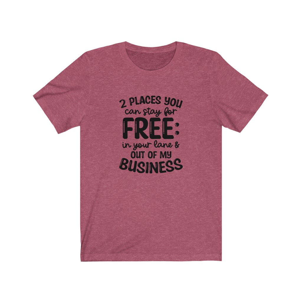 2 Places You Can Stay T-shirt, Sarcastic Tshirt, Out of My Business T-shirt