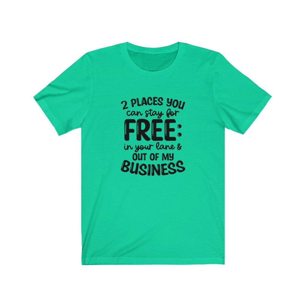 2 Places You Can Stay T-shirt, Sarcastic Tshirt, Out of My Business T-shirt
