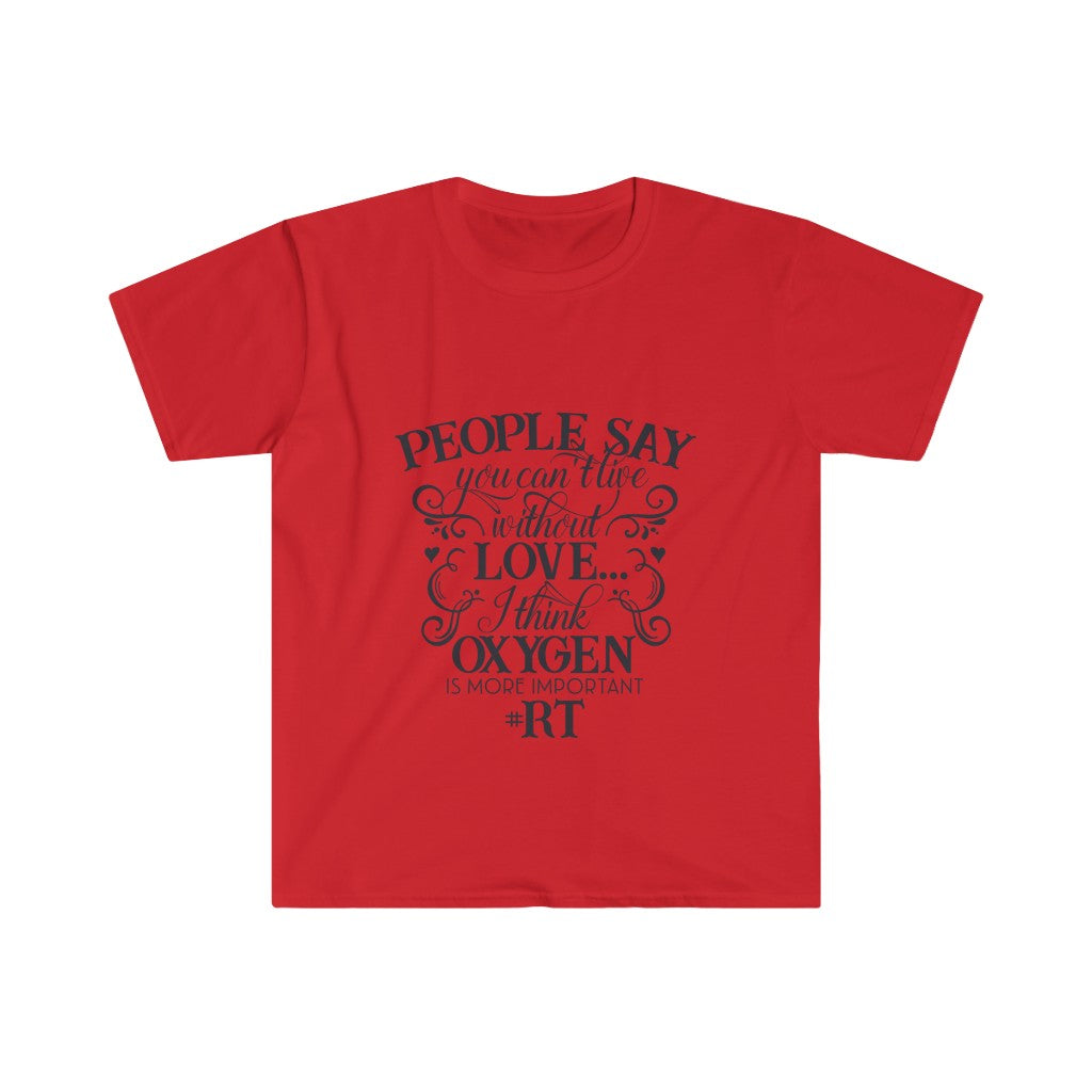 Oxygen Needed Unisex Softstyle T-Shirt