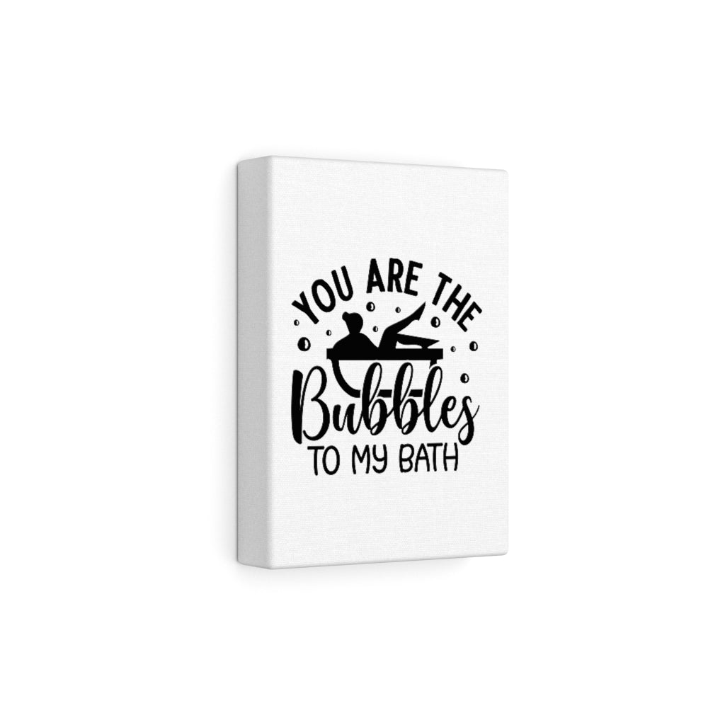 You Are the Bubbles Canvas Gallery Wraps
