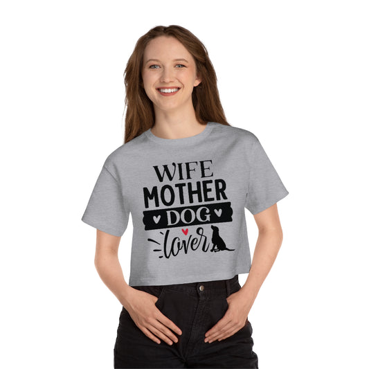 Wife Mother Dog Lover Cropped T-Shirt