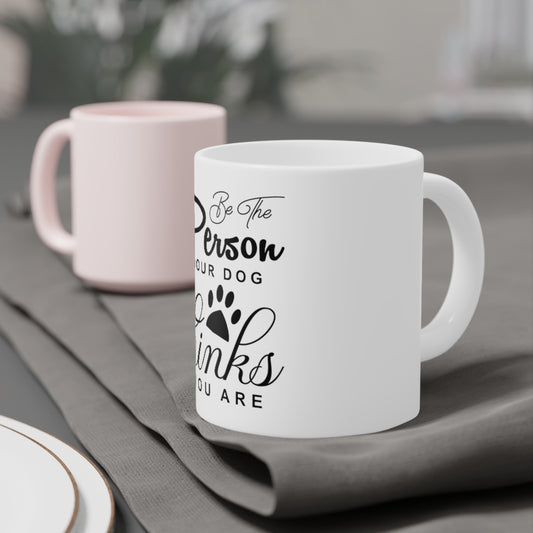 Be The Person Ceramic Mugs (11oz\15oz\20oz)