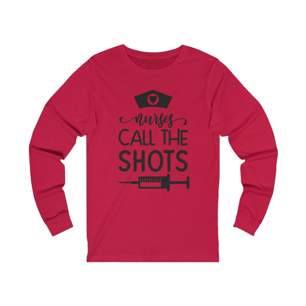 Nurses Call the Shots Long Sleeve Tee