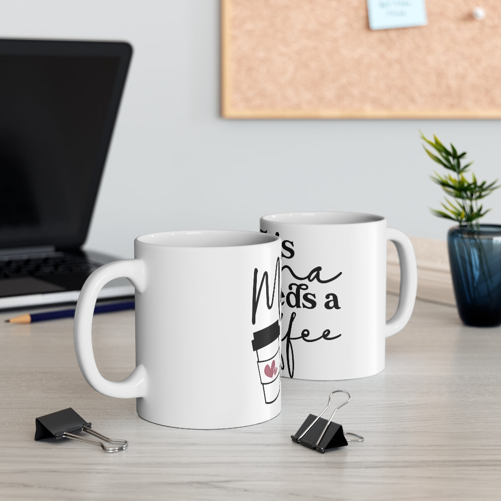 This Mama Needs Coffee Mug 11oz