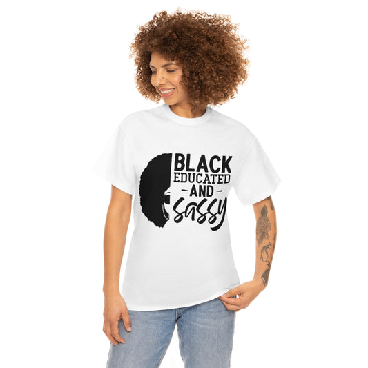 Black Educated and Sassy T-shirt, Black Educated and Sassy Tshirt Gift