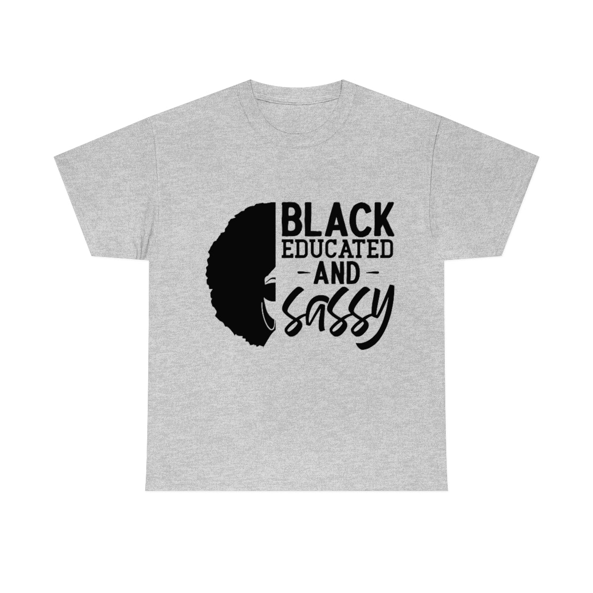 Black Educated and Sassy T-shirt, Black Educated and Sassy Tshirt Gift