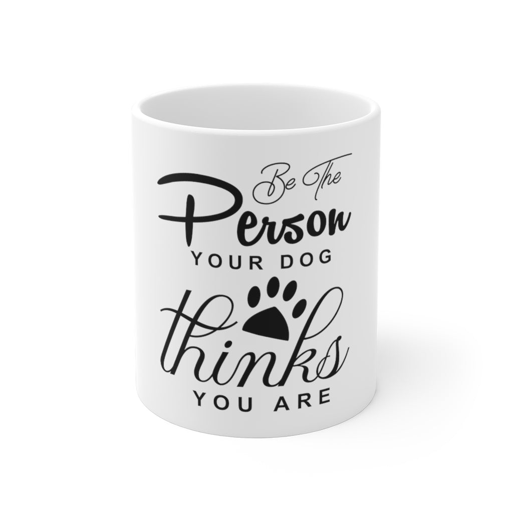 Be The Person Ceramic Mugs (11oz\15oz\20oz)