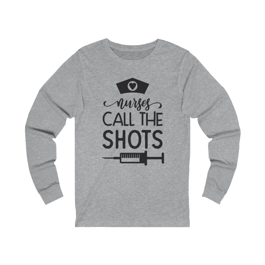 Nurses Call the Shots Long Sleeve Tee