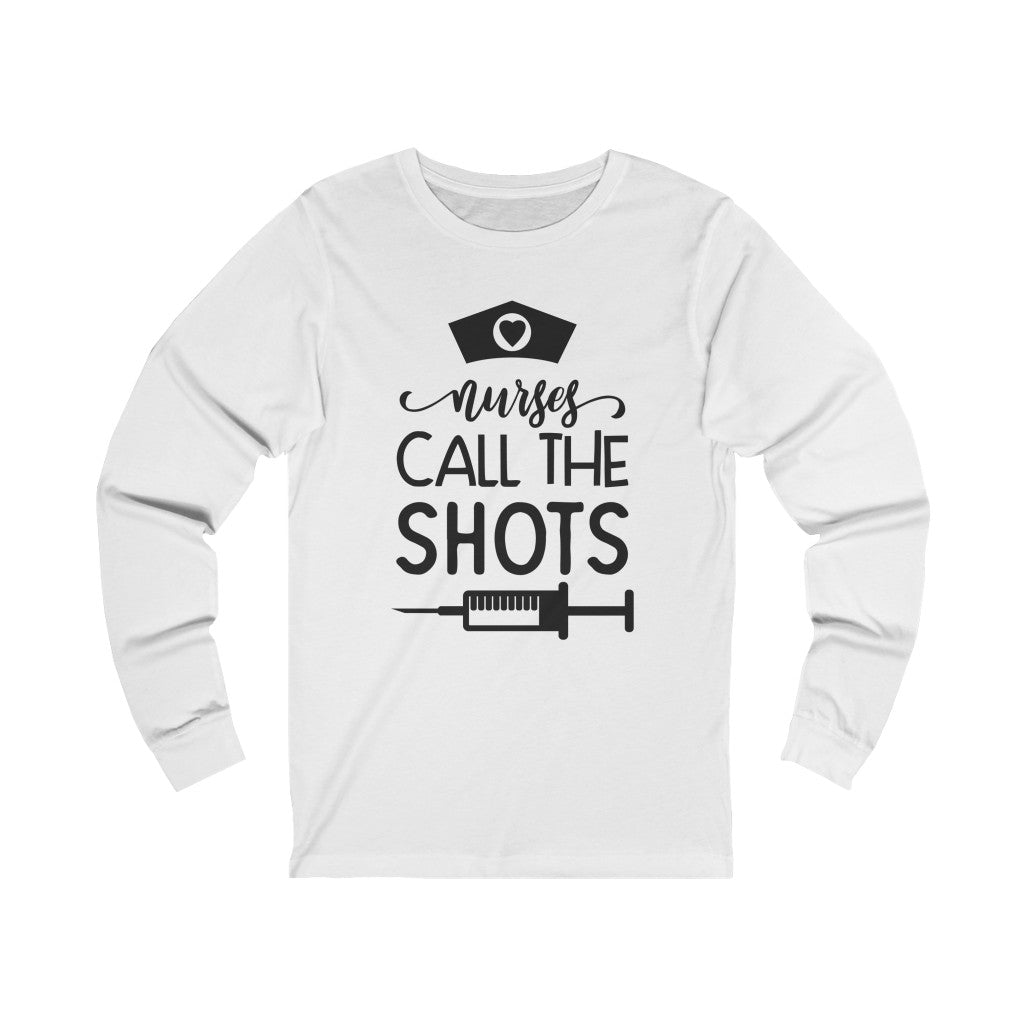 Nurses Call the Shots Long Sleeve Tee