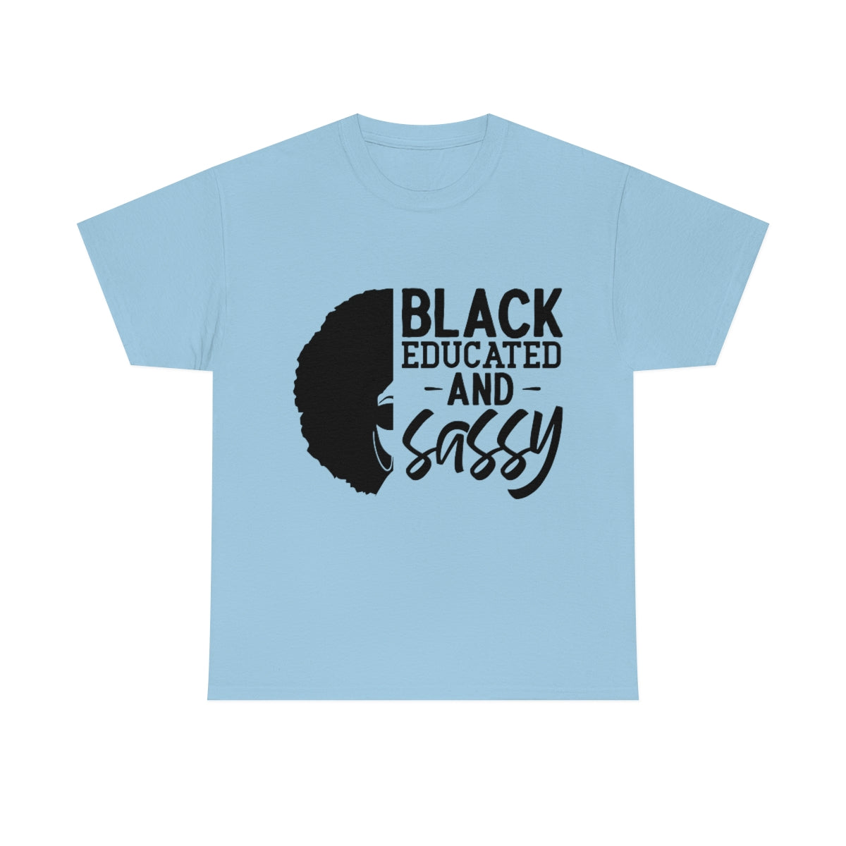 Black Educated and Sassy T-shirt, Black Educated and Sassy Tshirt Gift